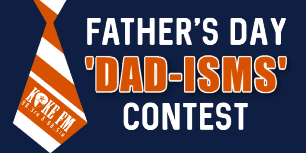 Enter The KOKE FM Father's Day 'Dad-ism' Contest
