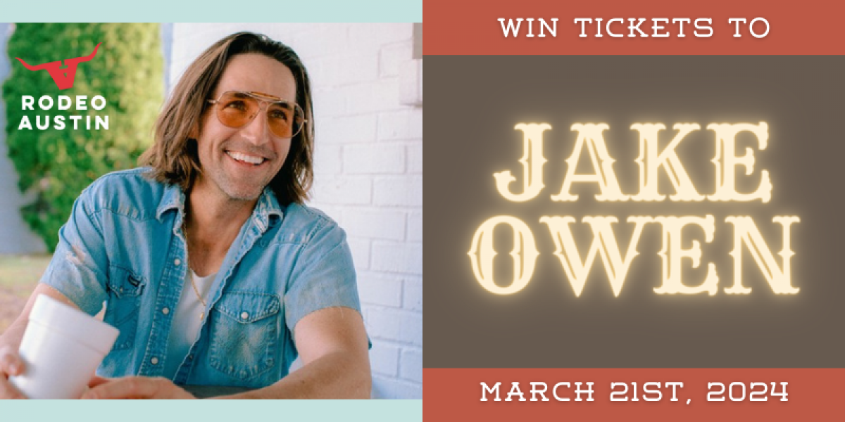 Win Tickets to See Jake Owen LIVE at Rodeo Austin on March 21st!
