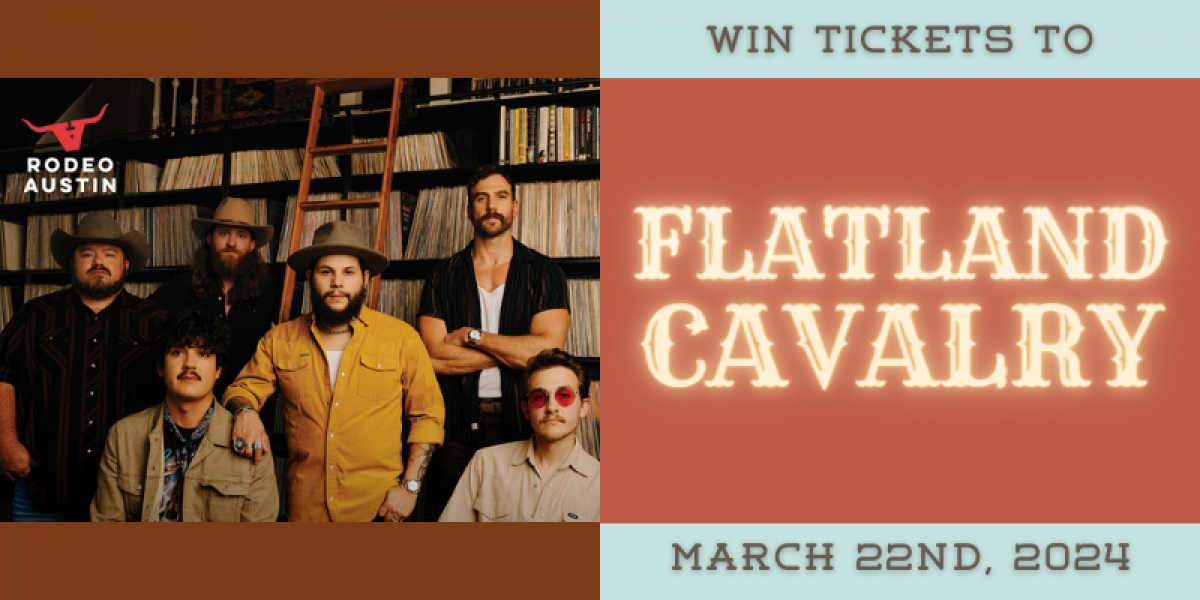 Win Tickets to See Flatland Cavalry LIVE at Rodeo Austin on March 22nd!