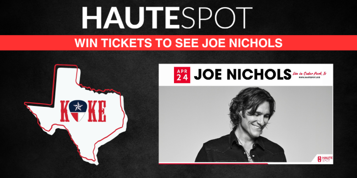 ENTER TO WIN TICKETS TO SEE JOE NICHOLS LIVE AT HAUTE SPOT CEDAR PARK