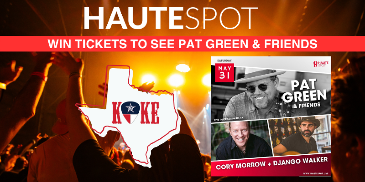 WIN TICKETS TO SEE PAT GREEN & FRIENDS AT HAUTE SPOT CEDAR PARK!